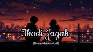 Thodi Jagah  Lofi SlowedReverb Shashi Arya Lofi Song [upl. by Seagrave863]