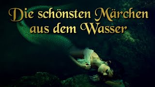 Die schönsten Märchen aus dem Wasser zum Einschlafen und Träumen mit Grimm Andersen Reinheimer [upl. by Swope224]