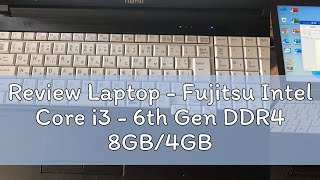 Review Laptop  Fujitsu Intel Core i3  6th Gen DDR4 8GB4GB RAM 240GB120GB SSD  500GB HDD USED [upl. by Haizek]