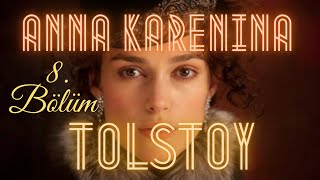 Anna Karenina  Tolstoy Sesli Kitap 8 Bölüm seslikitap seslikitapdinle [upl. by Akyre941]