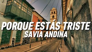 SAVIA ANDINA  Porque estás triste Letra [upl. by Maighdlin]