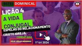 LIÇÃO 4 A VIDA CONJUGAL ESPELHO DO RELACIONAMENTO CRISTO IGREJA EBD BETEL DOMINICAL 1 TRI 2024 [upl. by Kendrah]