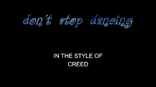 Creed  Dont Stop Dancing  Karaoke  With Backing Vocals  Lead Vocals Removed [upl. by Woodward]