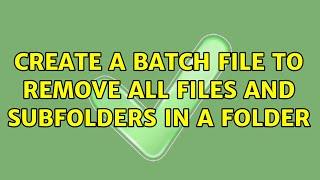 Create a batch file to remove all files and subfolders in a folder [upl. by Etezzil]