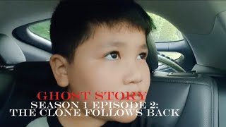 GHOST STORY SEASON 1 EPISODE 2 THE CLONE FOLLOWS BACK [upl. by Crompton125]