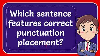 Which sentence features correct punctuation placement [upl. by Irod]