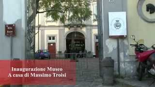 VIDEO SERVIZIO inaugurazione museo quotA casa Troisiquot San Giorgio a Cremano [upl. by Intruok]