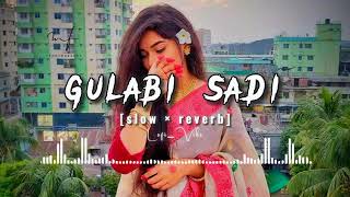 Gulabi Sadi  s l o w × r e v e r b  version [upl. by Donovan]