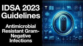 IDSA 2023 Guidance on the Treatment of Antimicrobial Resistant GramNegative Infections [upl. by Pippy]