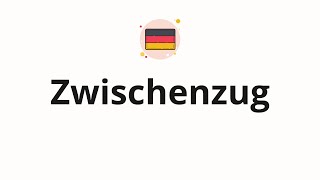 How to pronounce Zwischenzug [upl. by Marnie]