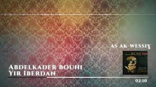 Abdelkader Bouhi  Yir Iberdan [upl. by Nosaj]