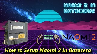 How to Setup Naomi 2 in Batocera [upl. by Ennaid]