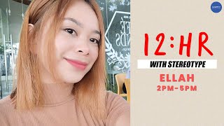 12HR with Stereotype Ellah 2PM5PM [upl. by Burrows]