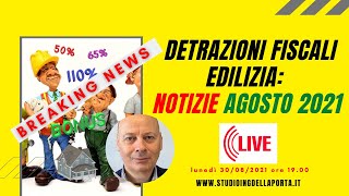 DETRAZIONI FISCALI EDILIZIA notizie agosto 2021 [upl. by Pilihp]