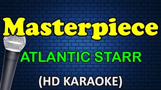 MASTERPIECE  Atlantic Starr HD Karaoke [upl. by Adnor669]