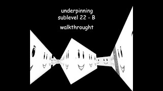 Roblox Underpinning sublevel 22  B walkthrough [upl. by Enirual323]