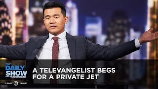 A Televangelist Begs for a Private Jet  The Daily Show [upl. by Sirovart]