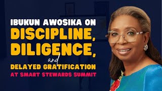 WATCH Ibukun Awosika On Discipline Diligence amp Delayed Gratification At Smart Stewards Summit [upl. by Ariay]