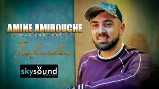 Amine Amirouche  Inelmaden Hommage Amour Abdenour [upl. by Granny]