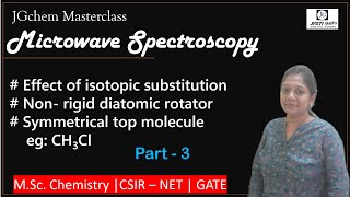 Isotopic Substitution non rigid diatomic rotator Symmetrical top molecule  Microwave Spectroscopy [upl. by Lindley880]