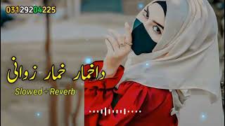 Da Khumar khumar Zwani Pashto New Songs  Slowed and Reverb  SANATypist1080 [upl. by Rawna]