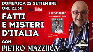 FATTI E MISTERI DITALIA con PIETRO MAZZUCA [upl. by Ahsiemaj]