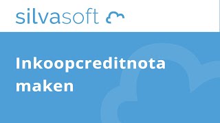 Silvasoft bedrijfssoftware  Inkoopcreditnota maken [upl. by Lauhsoj]