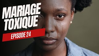 Mariage toxique  Épisode 23 [upl. by Swamy375]