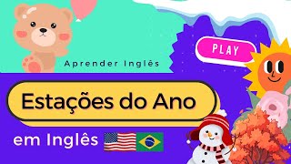 Estações do Ano em Inglês para Crianças  Inglês Infantil [upl. by Yenttirb]