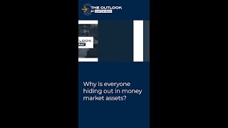 Why is everyone hiding out in money market assets [upl. by Aria]