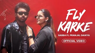 Fly Karke  Sabba  Pranjal Dhaiya  Jasmeen Akhtar  New Punjabi Song 2024  Ve Me Karke Fly Aava [upl. by Anitsenre]