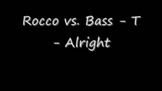 Rocco vs Bass  T  Alright [upl. by Higgs]