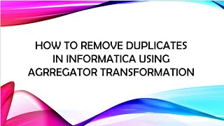 how to remove duplicates in informatica using aggregator [upl. by Llehcim]