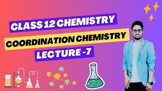 Coordination Chemistry I Class 12 Chemistry  2 second Year Chemistry  Lecture 7 [upl. by Yzus]