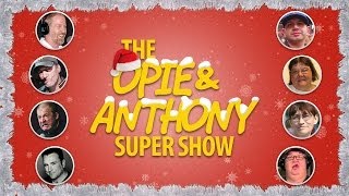 Opie amp Anthony The Christmas Super Show Part III 122013 [upl. by Saul]