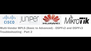 MultiVendor MPLS Basic to Advanced  OSPFv2 and OSPFv3 Troubleshooting  Part 2 [upl. by Xilef]