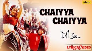 Chaiyya Chaiyya Full Lyrical Video  Dil Se  Melody Maker  AR Rahman [upl. by Kline143]