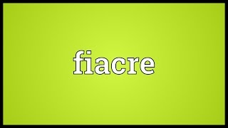 Fiacre Meaning [upl. by Attevad]