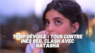 TPMP dévoile le clash Inès Reg vs Natasha StPier Lisolement dInès [upl. by Clercq567]