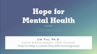 How to Help a Loved One with Anosognosia  Hope for Mental Health Community [upl. by Tocci311]