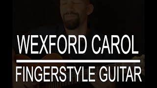 Wexford Carol  fingerstyle guitar [upl. by Aniroc]