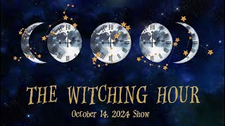 Witching Hour  Live Show Recording 101424 [upl. by Nnorahs]