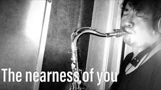 Tenor Saxophone  The nearness of you [upl. by Arezzini]