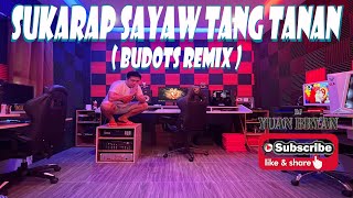 SUKARAP SAYAW TANG TANAN  BUDOTS ReMix   Dj YuanBryan Remix [upl. by Nnylimaj]