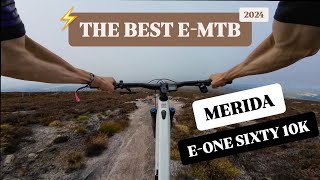 THE BEST EMTB 2024 ⚡️  MERIDA EONE SIXTY 10K [upl. by Eilarol]