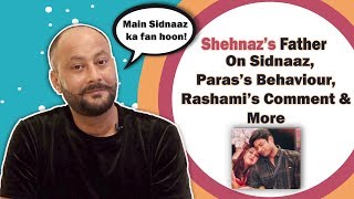 Shehnaz’s Father Approves Sidnaaz  Talks About Paras Mahira amp Rashami’s Comment  BB 13 [upl. by Tnilc]