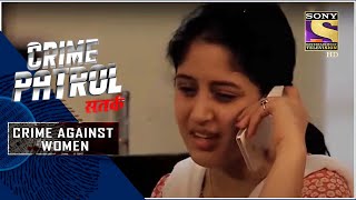 Crime Patrol  Inhumanity  Crime Against Women  Full Episode [upl. by Uehttam584]