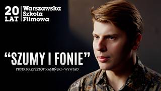 PIOTR KRZYSZTOF KAMIŃSKI „Szumy i Fonie”  Warszawska Szkoła Filmowa [upl. by Gabrielle929]