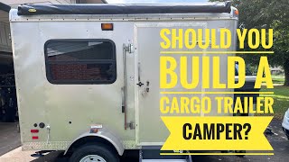 Should You Build A Cargo Trailer Camper [upl. by Kwan]