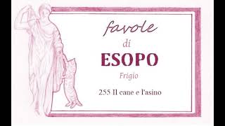 Favole di Esopo Frigio  255  Il cane e lasino [upl. by Yrtnej]